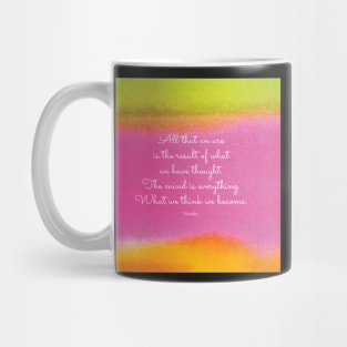 The mind is everything. What we think we become. Buddha Mug